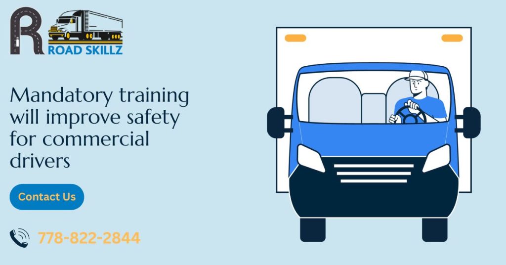 Mandatory Training will improve Safety for Commercial Drivers